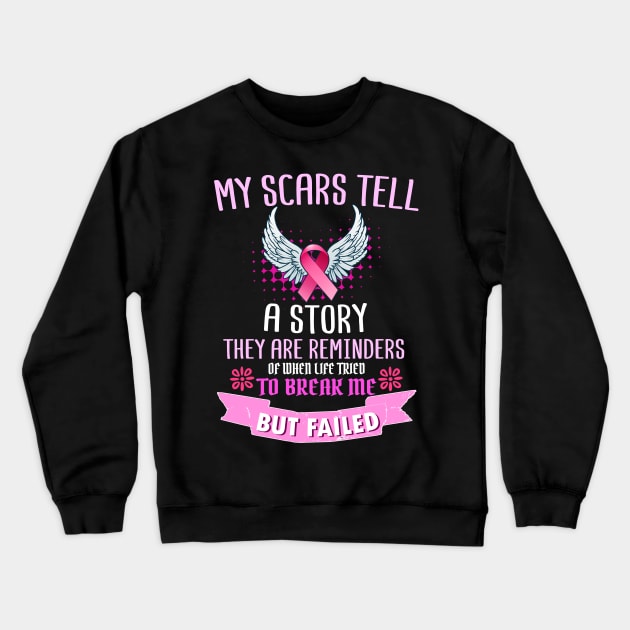 My Scars Tell A Story Breast Cancer Survivor Awareness Print Crewneck Sweatshirt by Linco